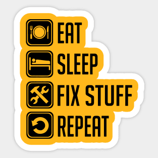 Eat Sleep Fix Stuff Repeat Sticker